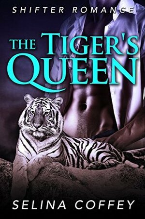 The Tiger's Queen by Selina Coffey