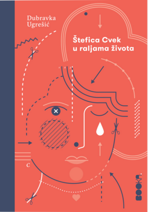 Štefica Cvek u raljama života by Dubravka Ugrešić