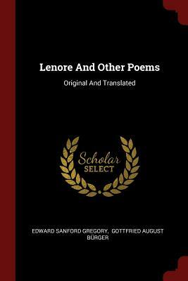 Lenore and Other Poems: Original and Translated by Edward Sanford Gregory