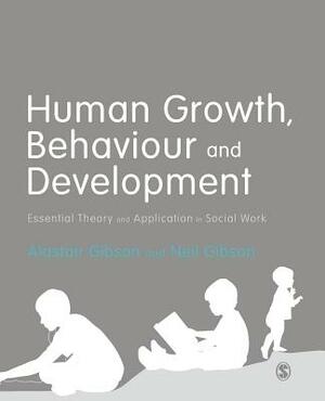 Human Growth, Behaviour and Development by Alastair Gibson, Neil Gibson