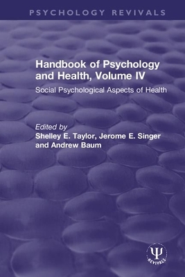 Handbook of Psychology and Health, Volume IV: Social Psychological Aspects of Health by 