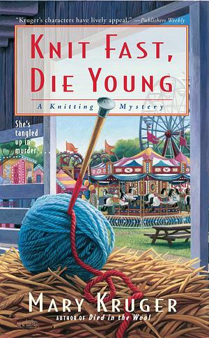 Knit Fast, Die Young: A Knitting Mystery by Mary Kruger