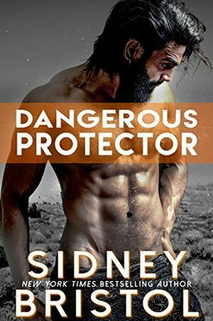 Dangerous Protector by Sidney Bristol