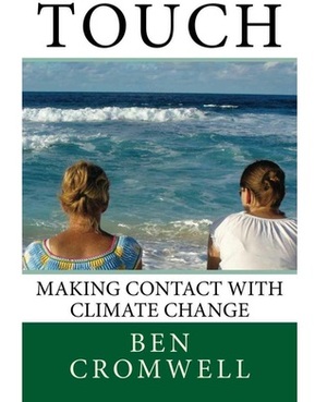 Touch: Making Contact With Climate Change by Ben Cromwell