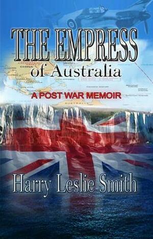 The Empress of Australia: A Post-War Memoir by Harry Leslie Smith