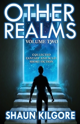 Other Realms: Volume Two by Shaun Kilgore