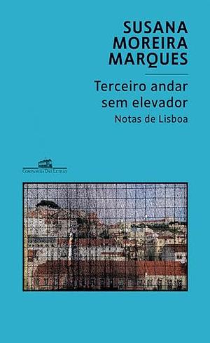 Terceiro Andar Sem Elevador by Susana Moreira Marques