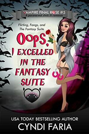 Oops, I Excelled in the Fantasy Suite by Cyndi Faria