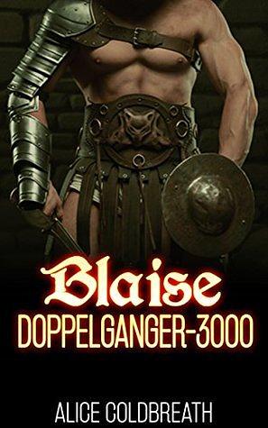 BLAISE: Doppelganger-3000 by Alice Coldbreath