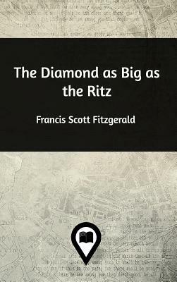 The Diamond as Big as the Ritz by F. Scott Fitzgerald