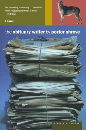 The Obituary Writer by Porter Shreve