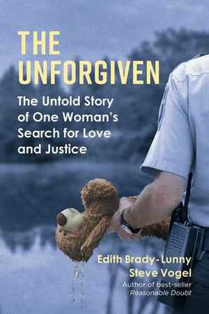 The Unforgiven: The Untold Story of One Woman's Search for Love and Justice by Edith Brady-Lunny, Steve Vogel