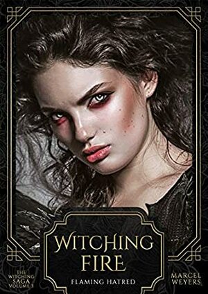 Witching Fire: Flaming Hatred by Marcel Weyers