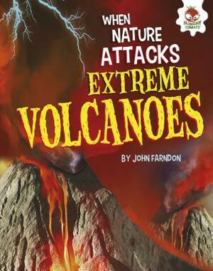 Extreme Volcanoes by John Farndon