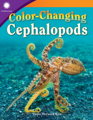 Color-Changing Cephalopods by Dona Herweck Rice