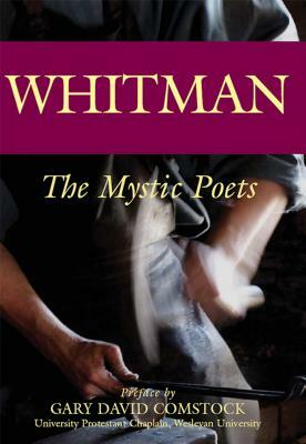 Whitman: The Mystic Poets by Walt Whitman