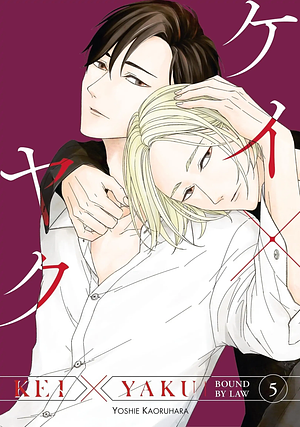 Kei X Yaku: Bound By Law, Volume 5 by Yoshie Kaoruhara
