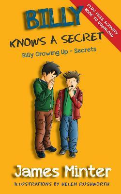 Billy Knows A Secret: Secrets by Helen Rushworth, James Minter