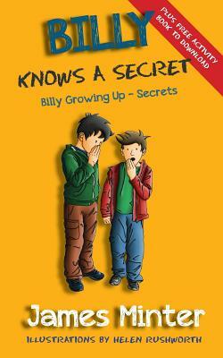 Billy Knows A Secret: Secrets by James Minter, Helen Rushworth