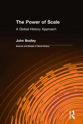 The Power of Scale: A Global History Approach: A Global History Approach by John Bodley