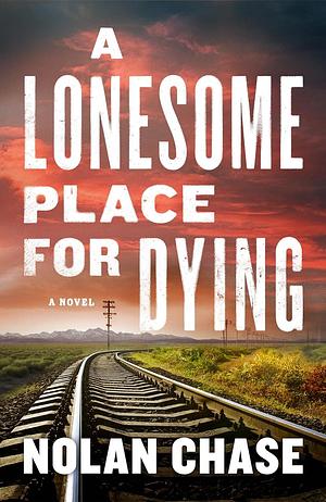 A Lonesome Place for Dying by Nolan Chase, Nolan Chase