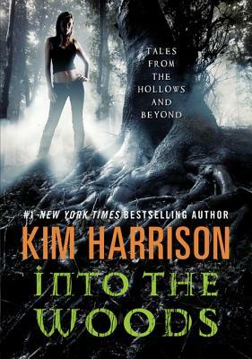 Into the Woods by Kim Harrison