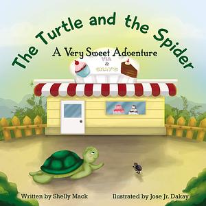 The Turtle and the Spider: A Sweet Adventure. A journey of friendship and lots of yummy cakes. The first of a series of animal books. by Shelly Mack, Kirsten Rees, Jose Dakay Jr.