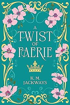 A Twist of Faerie by K.M. Jackways