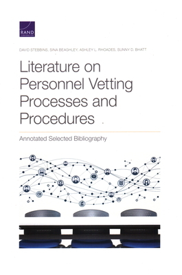 Literature on Personnel Vetting Processes and Procedures: Annotated Selected Bibliography by Ashley L. Rhoades, Sina Beaghley, David Stebbins