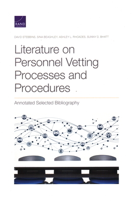 Literature on Personnel Vetting Processes and Procedures: Annotated Selected Bibliography by Sina Beaghley, Ashley L. Rhoades, David Stebbins