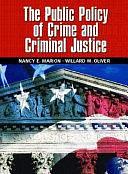 The Public Policy of Crime and Criminal Justice by Nancy E. Marion, Willard M. Oliver