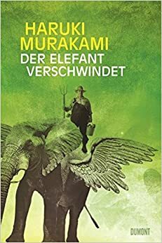 Der Elefant Verschwindet: Erzählungen by Haruki Murakami