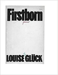 Firstborn: Poems by Louise Glück