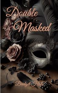 Double Masked by Bridget Hale