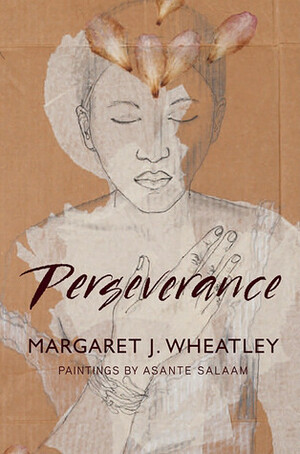 Perseverance by Barbara Bash, Margaret J. Wheatley, Asante Salaam