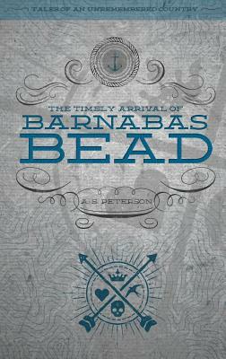 The Timely Arrival of Barnabas Bead by A.S. Peterson