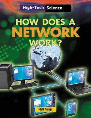 How Does a Network Work? by Matt Anniss