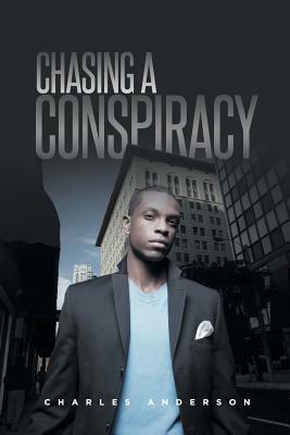 Chasing A Conspiracy by Charles Anderson