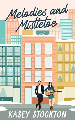 Melodies and Mistletoe by Kasey Stockton