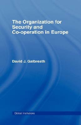 The Organization for Security and Co-Operation in Europe (Osce) by David J. Galbreath