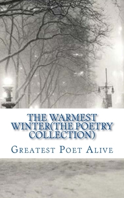 The Warmest Winter(The Poetry Collection) by Kottyn Campbell, James Gordon