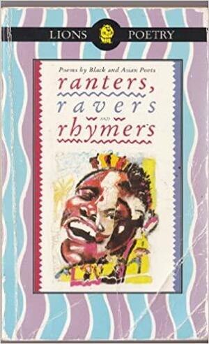 Ranters, Ravers and Rhymers: Poems by Black and Asian Poets by Farrukh Dhondy
