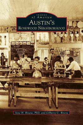 Austin's Rosewood Neighborhood by Jane H. Rivera, Gilberto C. Rivera