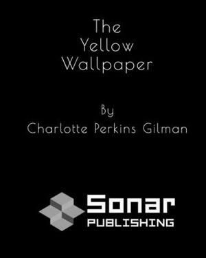 The Yellow Wallpaper by Charlotte Perkins Gilman