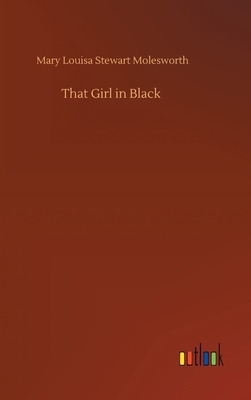 That Girl in Black by Mary Louisa Stewart Molesworth