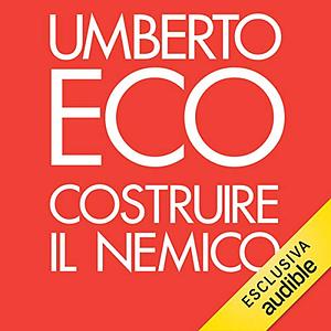 Costruire il nemico by Umberto Eco