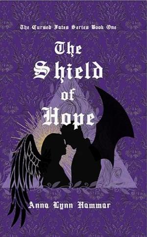 The Shield of Hope: Book One by Anna Lynn Hammar