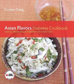 Asian Flavors Diabetes Cookbook: Simple, Fresh Meals Perfect for Every Day by Corinne Trang