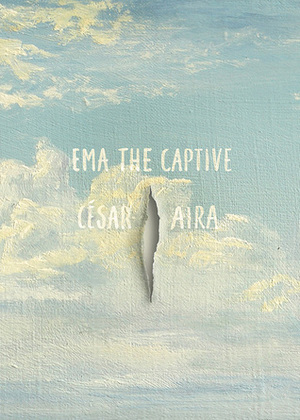 Ema, the Captive by César Aira, Chris Andrews