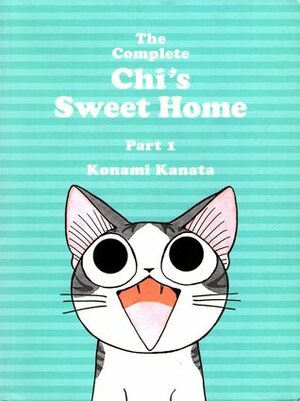 The Complete Chi's Sweet Home, Part 1 by Konami Kanata, Ed Chavez